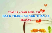 Bài 6 trang 52 SGK Toán 11 tập 1 Cánh Diều